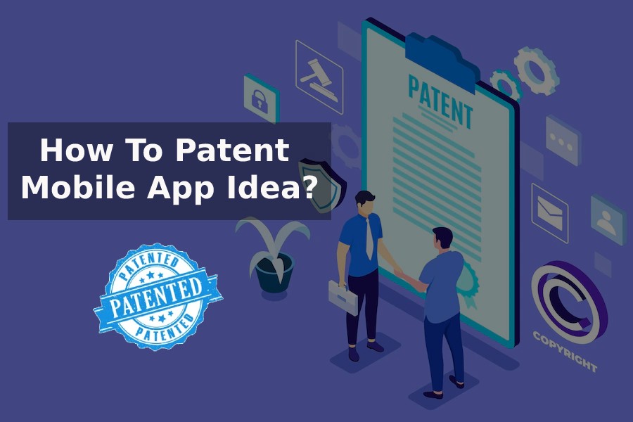How to Patent a Mobile App Idea How to Patent a Mobile App Idea